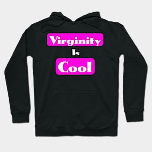 Virginity is Cool Hoodie